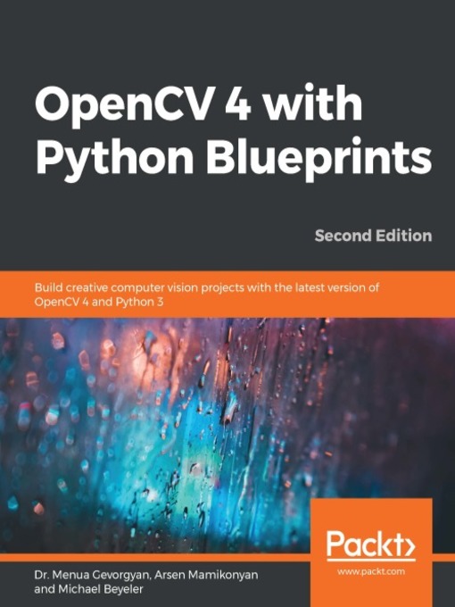 Title details for OpenCV 4 with Python Blueprints by Dr. Menua Gevorgyan - Available